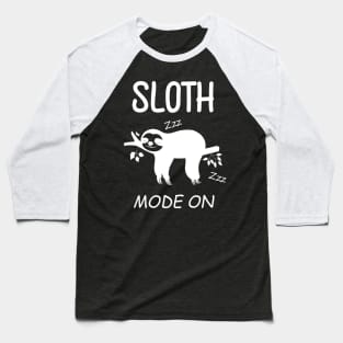 Cute Sloth Mode on - Funny Sloth Baseball T-Shirt